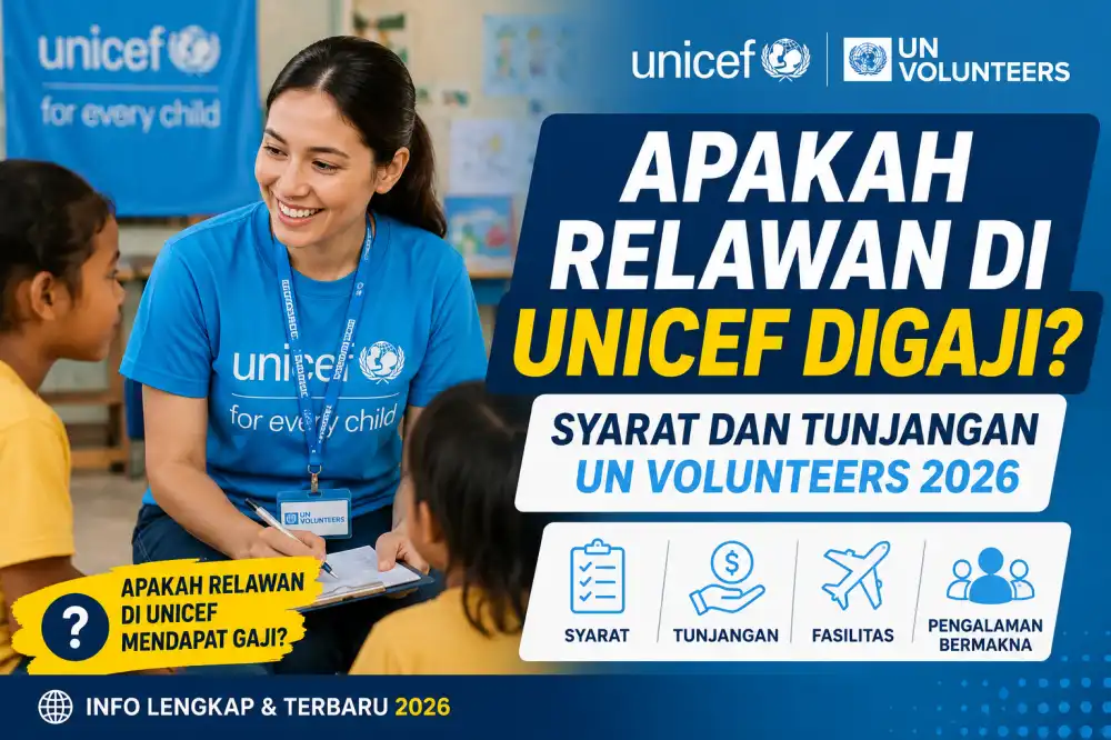 Apakah Relawan di UNICEF Digaji? Cek Syarat dan Tunjangan UN Volunteers 2026