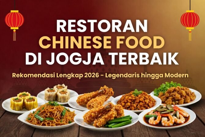 Restoran Chinese Food di Jogja Terbaik 2026: Rekomendasi Lengkap dari Legendaris hingga Modern