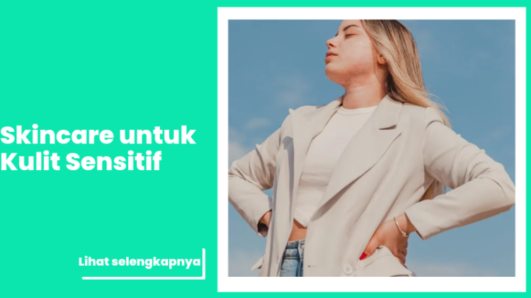 Skincare untuk Kulit Sensitif