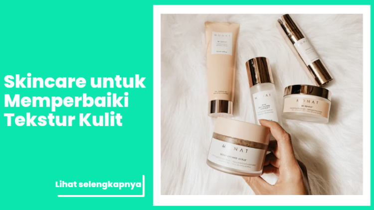 Skincare untuk Memperbaiki Tekstur Kulit