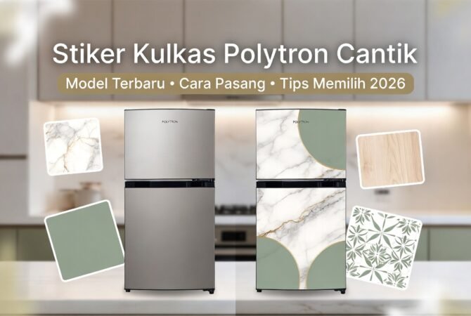 Stiker Kulkas Polytron Cantik: Model Terbaru, Cara Pasang & Tips Memilih 2026