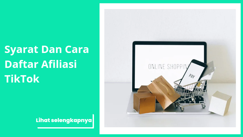 Syarat dan Cara Daftar TikTok Affiliate: Panduan Lengkap untuk Mendapatkan Penghasilan Tambahan