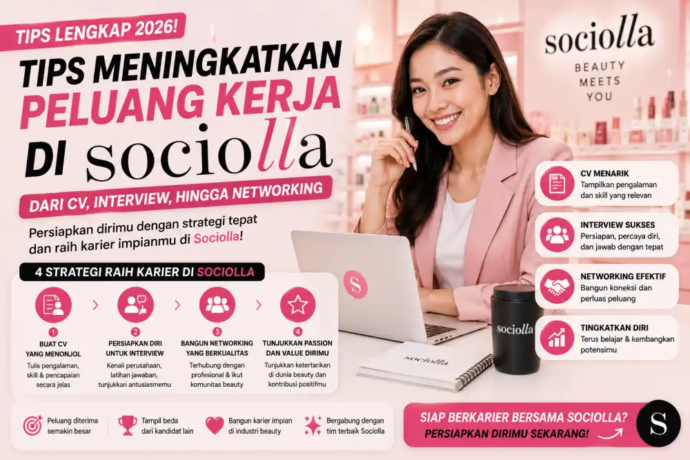 Tips Meningkatkan Peluang Kerja di Sociolla 2026: Dari CV, Interview, hingga Networking