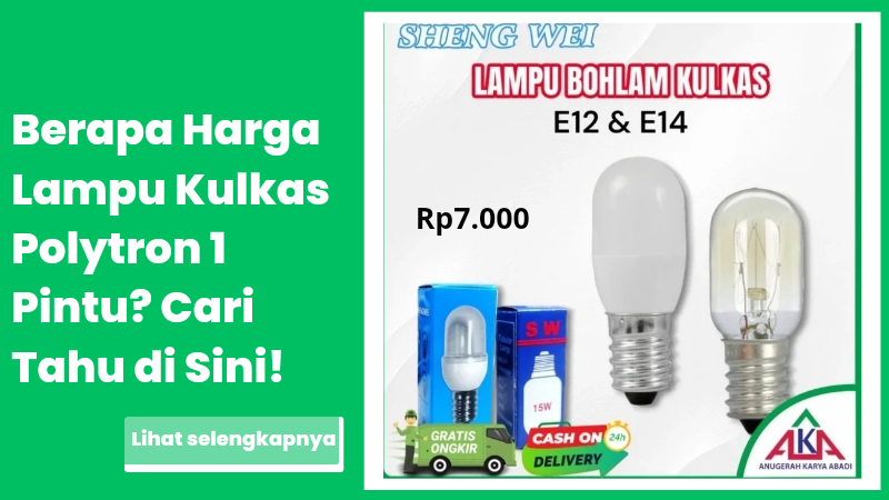 Berapa Harga Lampu Kulkas Polytron 1 Pintu? Cari Tahu di Sini!