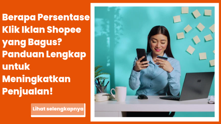 Berapa Persentase Klik Iklan Shopee yang Bagus? Panduan Lengkap untuk Meningkatkan Penjualan!