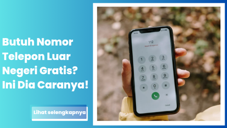 Butuh Nomor Telepon Luar Negeri Gratis? Ini Dia Caranya!