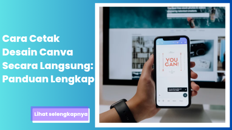 Cara Cetak Desain Canva Secara Langsung: Panduan Lengkap