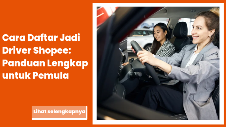 Cara Daftar Jadi Driver Shopee: Panduan Lengkap untuk Pemula