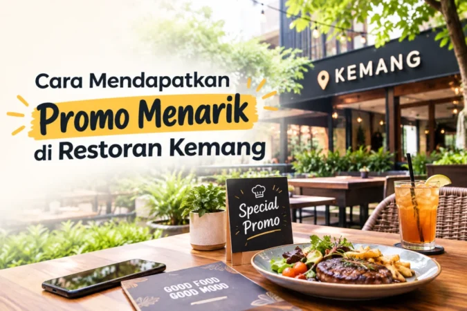 Cara Mendapatkan Promo Menarik di Restoran Kemang