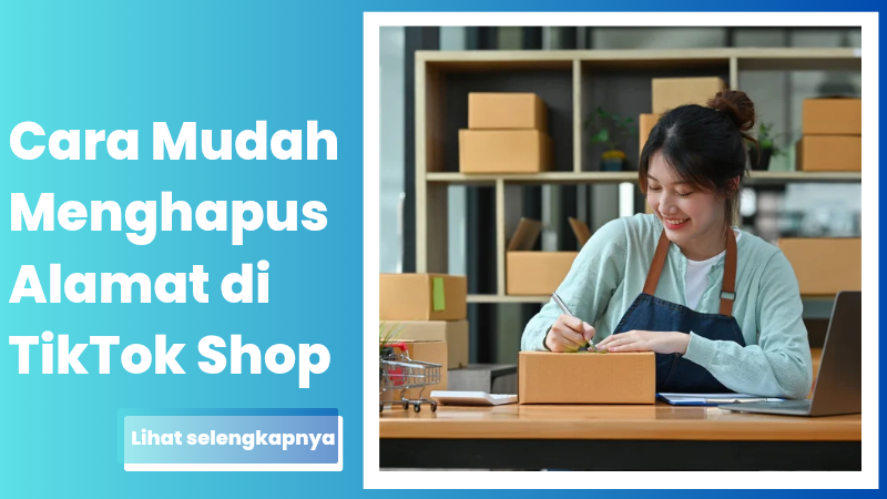 Cara Mudah Menghapus Alamat di TikTok Shop