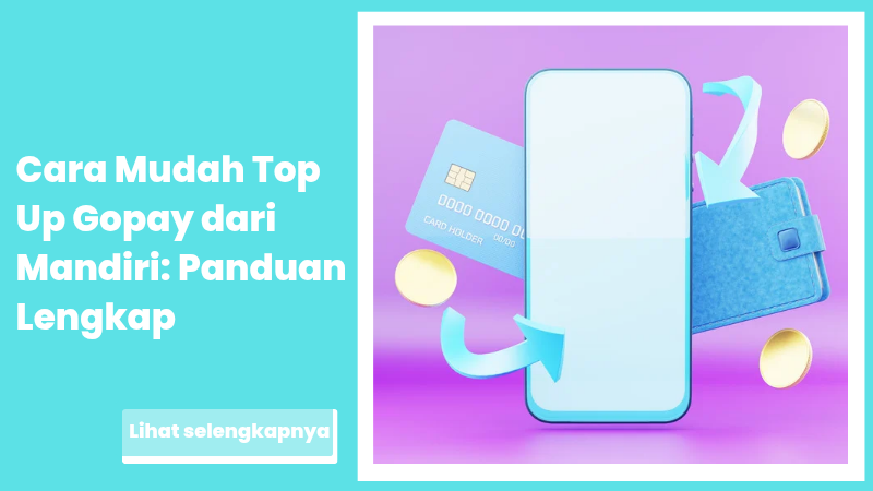Cara Mudah Top Up Gopay dari Mandiri: Panduan Lengkap