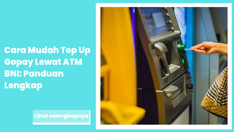 Cara Mudah Top Up Gopay Lewat ATM BNI: Panduan Lengkap