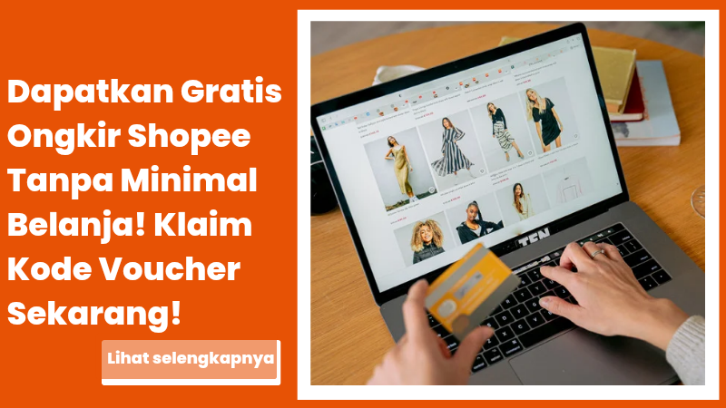 Dapatkan Gratis Ongkir Shopee Tanpa Minimal Belanja Klaim Kode Voucher