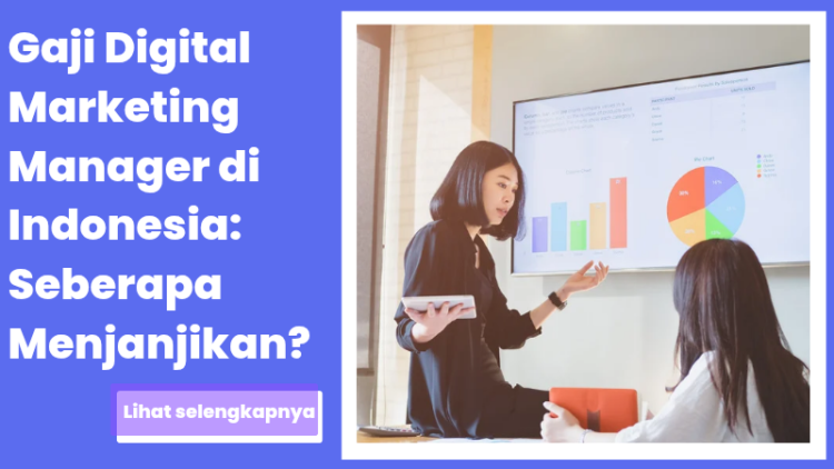 Gaji Digital Marketing Manager di Indonesia: Seberapa Menjanjikan?