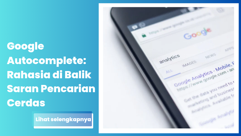 Google Autocomplete: Rahasia di Balik Saran Pencarian Cerdas