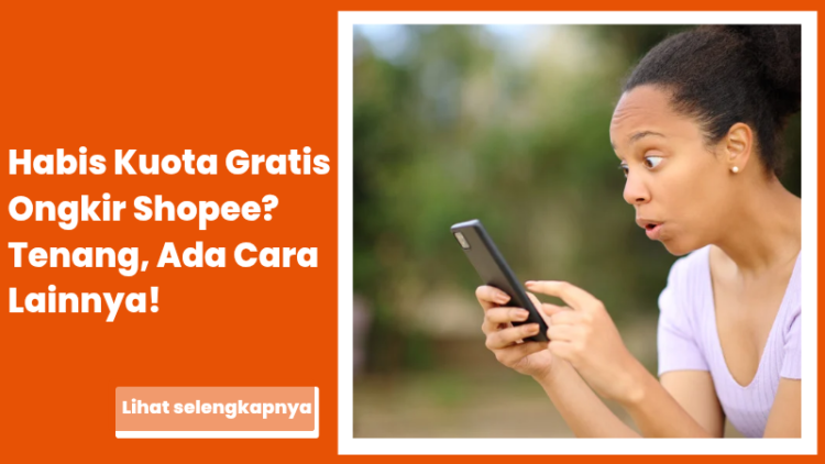 Habis Kuota Gratis Ongkir Shopee? Tenang, Ada Cara Lainnya!