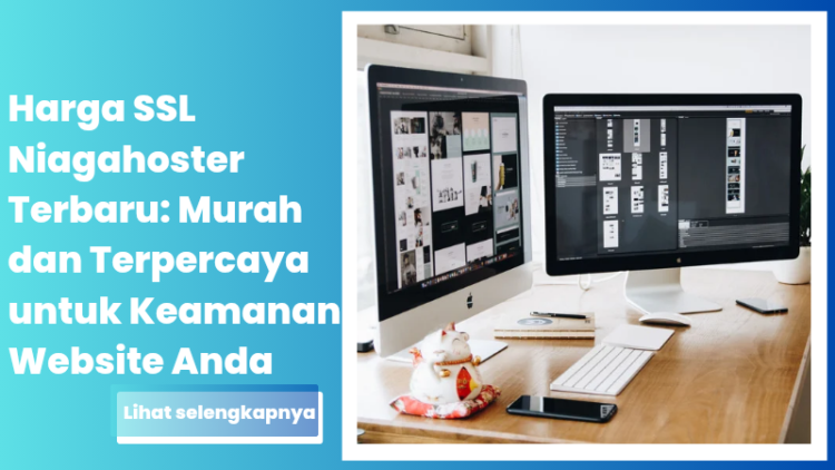 Harga SSL Niagahoster Terbaru: Murah dan Terpercaya untuk Keamanan Website Anda