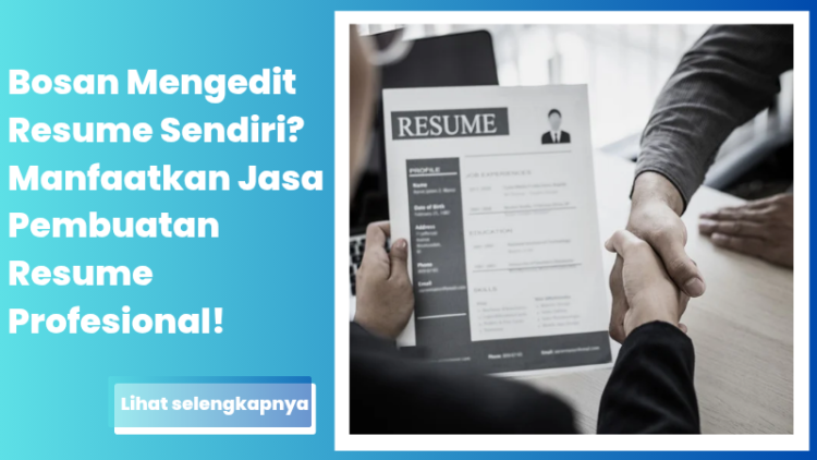 Bosan Mengedit Resume Sendiri? Manfaatkan Jasa Pembuatan Resume Profesional!