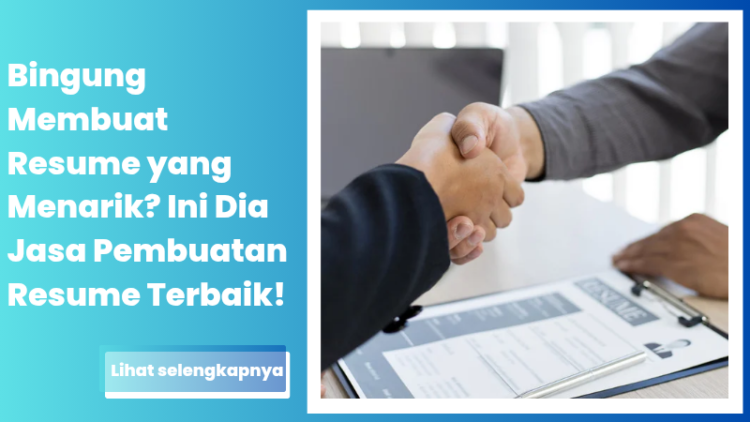 Bingung Membuat Resume yang Menarik? Ini Dia Jasa Pembuatan Resume Terbaik!
