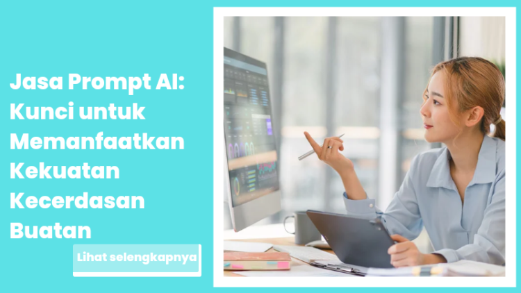 Jasa Prompt AI: Kunci untuk Memanfaatkan Kekuatan Kecerdasan Buatan