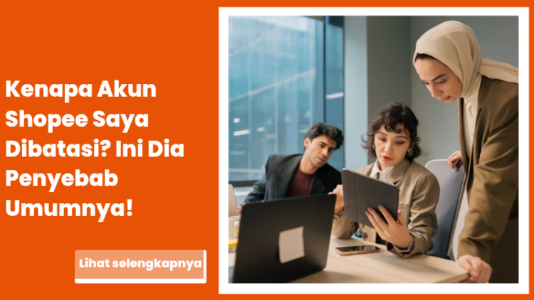 Kenapa Akun Shopee Saya Dibatasi? Ini Dia Penyebab Umumnya!