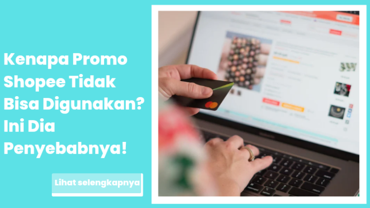 Kenapa Promo Shopee Tidak Bisa Digunakan? Ini Dia Penyebabnya!