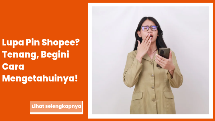 Lupa Pin Shopee? Tenang, Begini Cara Mengetahuinya!