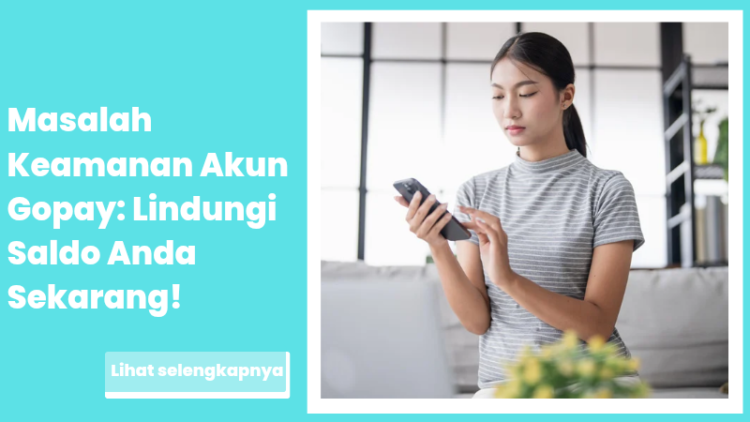 Masalah Keamanan Akun Gopay: Lindungi Saldo Anda Sekarang!