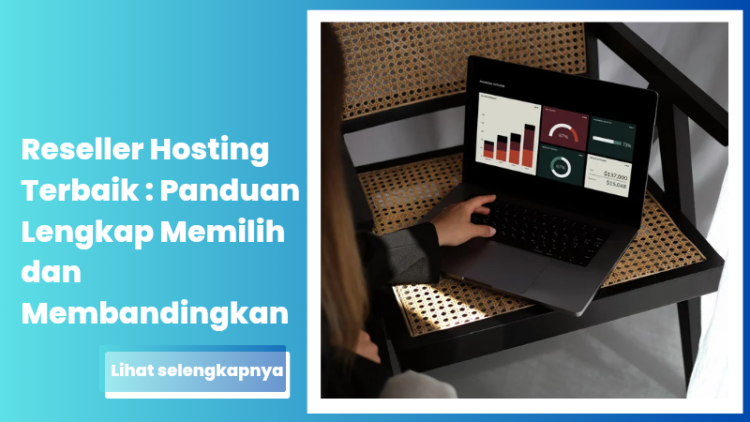 Reseller Hosting Terbaik : Panduan Lengkap Memilih dan Membandingkan