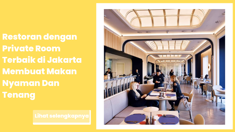 Restoran dengan Private Room Terbaik di Jakarta