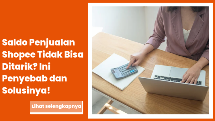 Saldo Penjualan Shopee Tidak Bisa Ditarik? Ini Penyebab dan Solusinya!