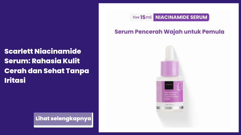 Scarlett Niacinamide Serum: Rahasia Kulit Cerah dan Sehat Tanpa Iritasi