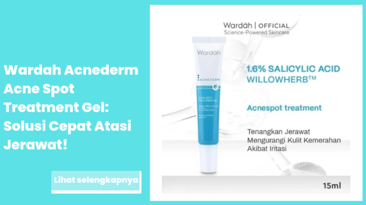 Wardah Acnederm Acne Spot Treatment Gel: Solusi Cepat Atasi Jerawat!
