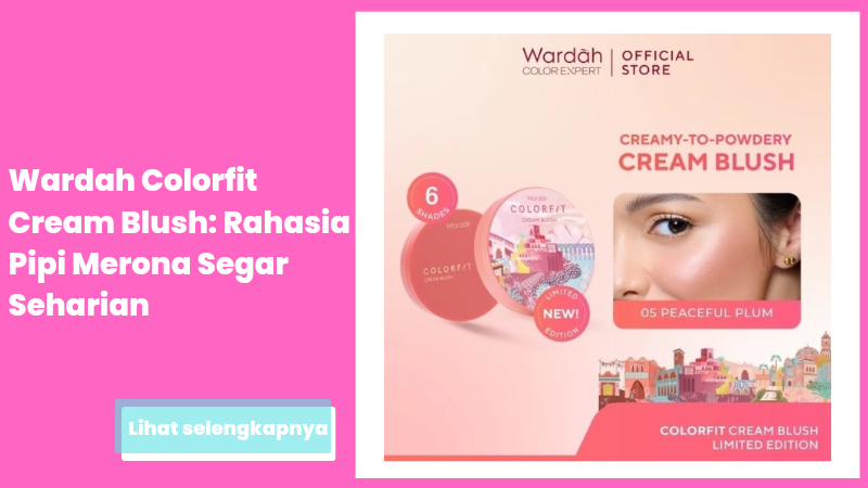 Wardah Colorfit Cream Blush: Rahasia Pipi Merona Segar Seharian