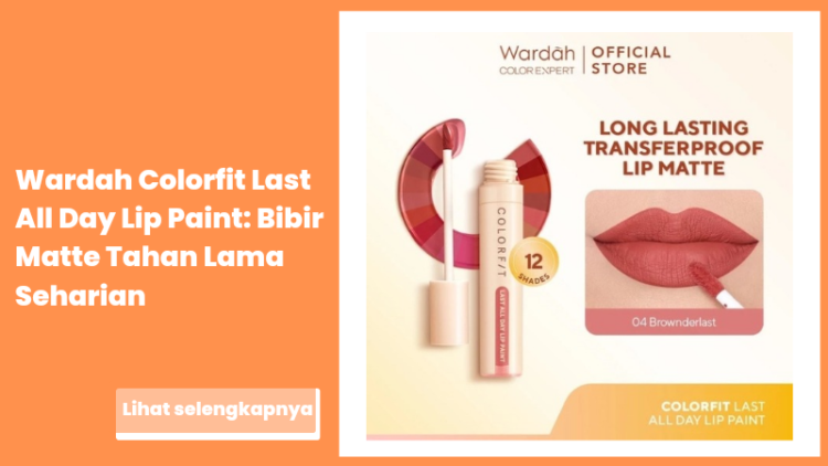 Wardah Colorfit Last All Day Lip Paint: Bibir Matte Tahan Lama Seharian