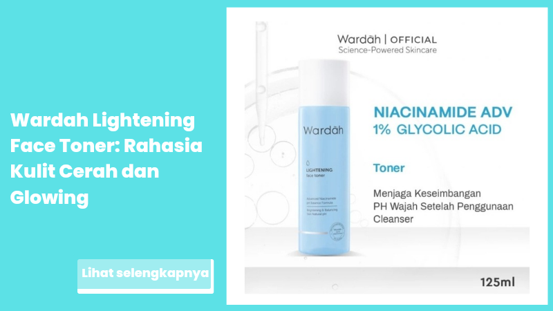 Wardah Lightening Face Toner: Rahasia Kulit Cerah dan Glowing