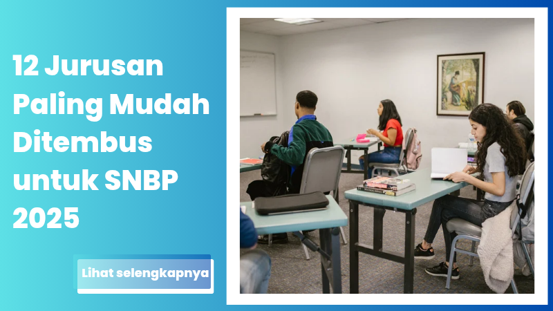 12 Jurusan Paling Mudah Ditembus untuk SNBP 2025