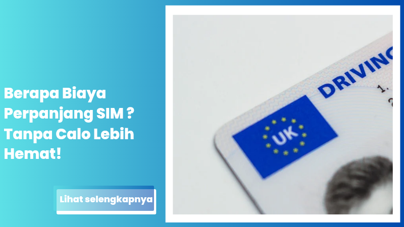 Berapa Biaya Perpanjang SIM Januari 2025? Tanpa Calo Lebih Hemat!