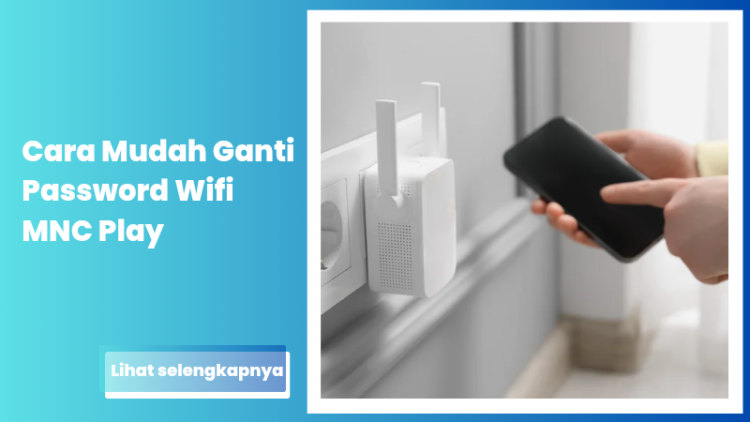 Cara Mudah Ganti Password Wifi MNC Play