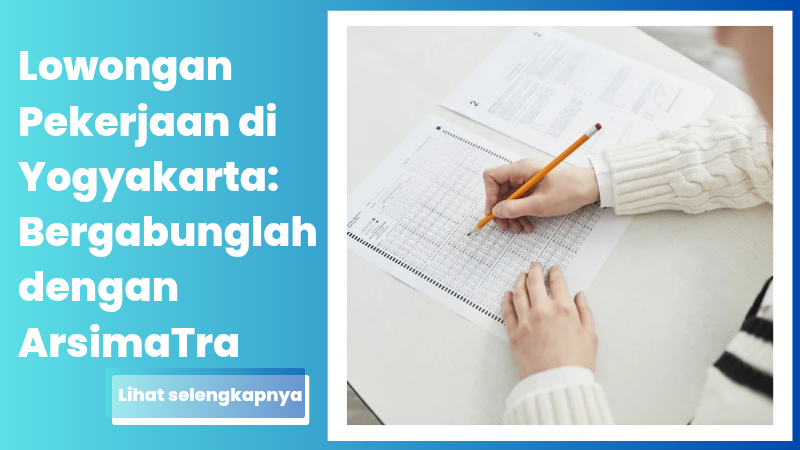 Lowongan Pekerjaan di Yogyakarta: Bergabunglah dengan ArsimaTra