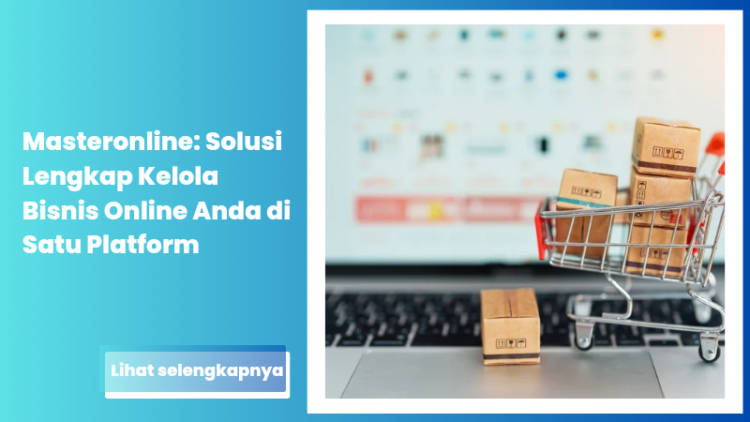 Masteronline: Solusi Lengkap Kelola Bisnis Online Anda di Satu Platform