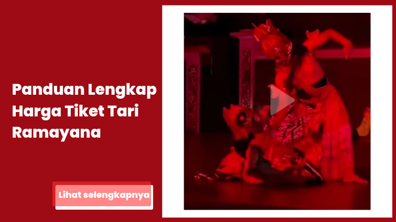 Panduan Lengkap Harga Tiket Tari Ramayana