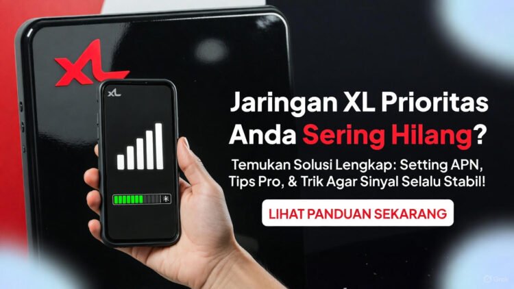 Cara Mengatasi Jaringan XL Prioritas Sering Hilang