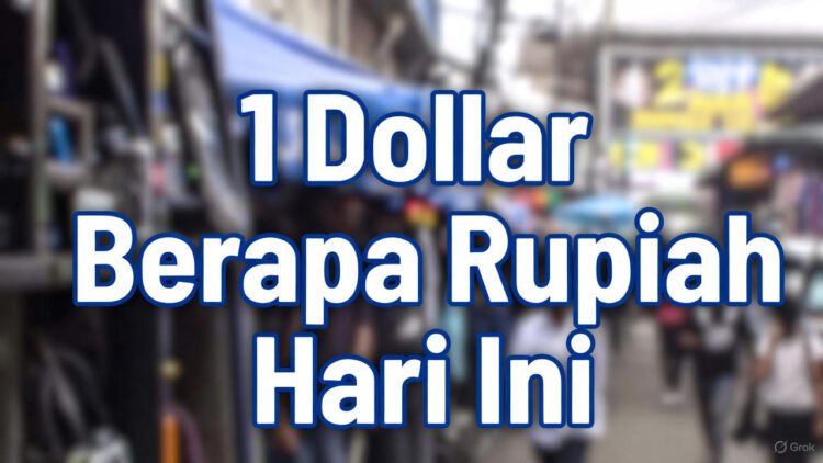 1 Dollar Berapa Rupiah Hari Ini 2026: Update Nilai Tukar USD/IDR, Analisis, dan Proyeksi (Lengkap!)