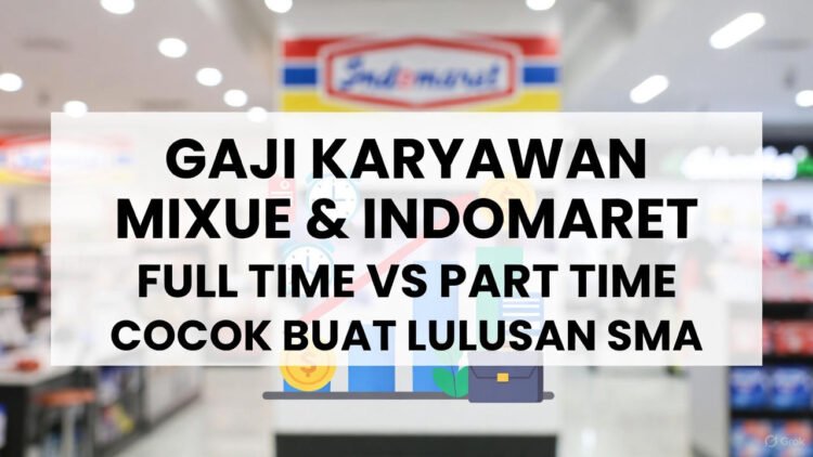 Gaji Mixue 2026, Gaji Indomaret part time, Lowongan lulusan SMA Mixue, Lowongan Indomaret SMA/SMK 2026, Tunjangan karyawan Mixue full time, Perbandingan gaji Mixue vs Indomaret, Cocok kerja Mixue lulusan SMA, Gaji crew Indomaret 2026, Peluang karir part time Indomaret, Persyaratan kerja Mixue fresh graduate, Analisis gaji entry level ritel, Tips lamar kerja Indomaret SMA, Bonus karyawan Mixue, UMR gaji karyawan ritel