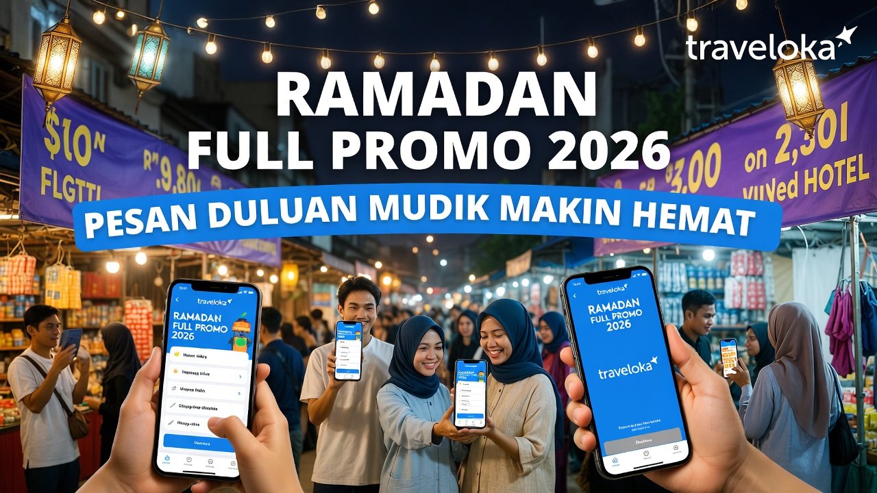 Ramadan Full Promo Traveloka 2026: Pesan Duluan, Mudik Makin Hemat dengan Diskon Tiket