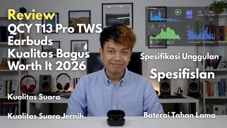 Review QCY T13 Pro TWS Earbuds 2026: Benarkah Kualitasnya Bagus & Worth It?