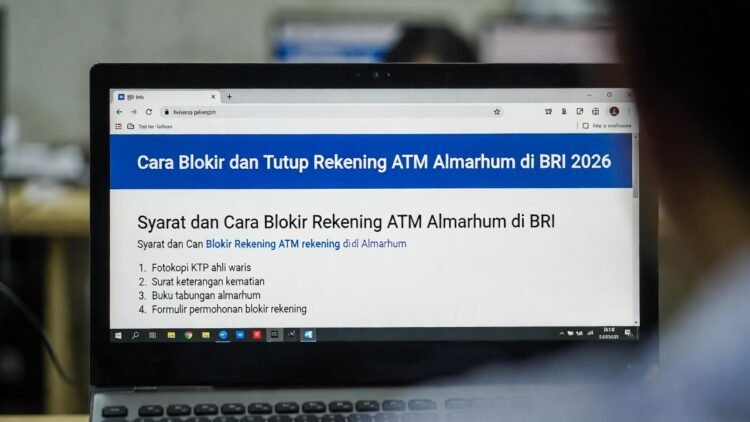 Cara Blokir & Tutup Rekening ATM Almarhum di BRI 2026: Syarat Ahli Waris Lengkap