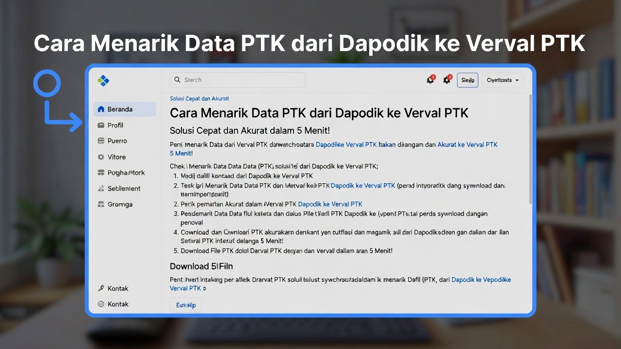 Cara Tarik Data PTK dari Dapodik ke Verval PTK: Solusi Instan 5 Menit 2025-2026