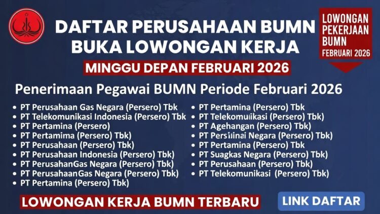 Daftar Perusahaan BUMN yang Buka Lowongan Minggu Depan: Persiapkan Berkas Sekarang! (Februari 2026)